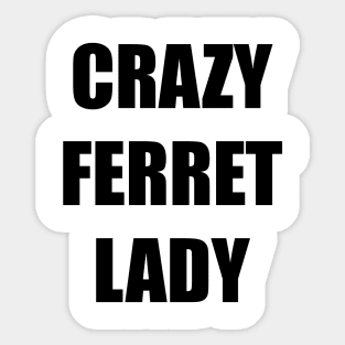 CRAZY FERRET LADY Sticker